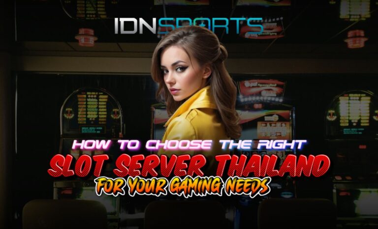 How to Choose the Right Slot Server Thailand